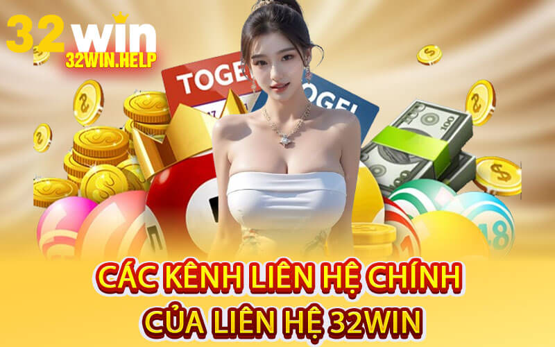 Các Kênh Liên Hệ Chính Của Liên Hệ 32Win