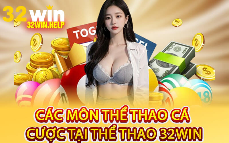 Các Môn Thể Thao Cá Cược Tại Thể Thao 32Win