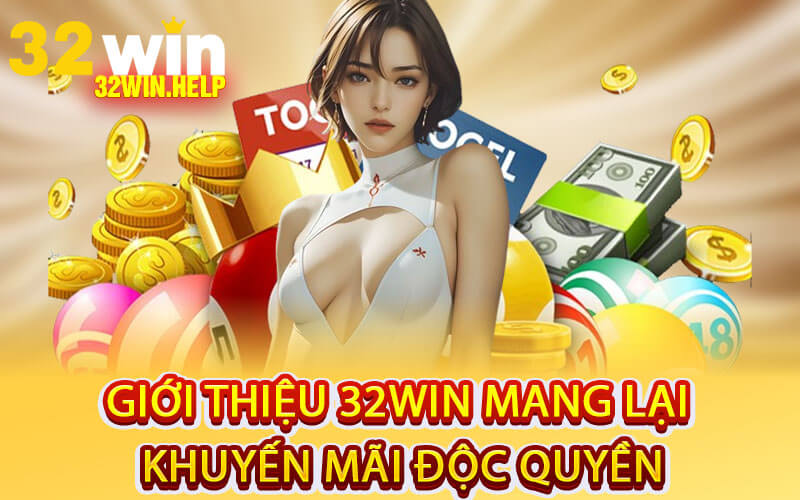 Giới thiệu 32Win mang lại khuyến mãi độc quyền