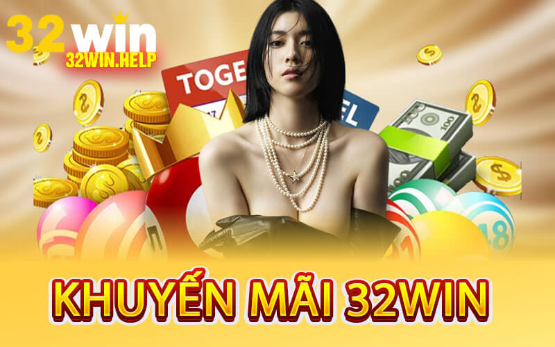 Khuyến Mãi 32Win