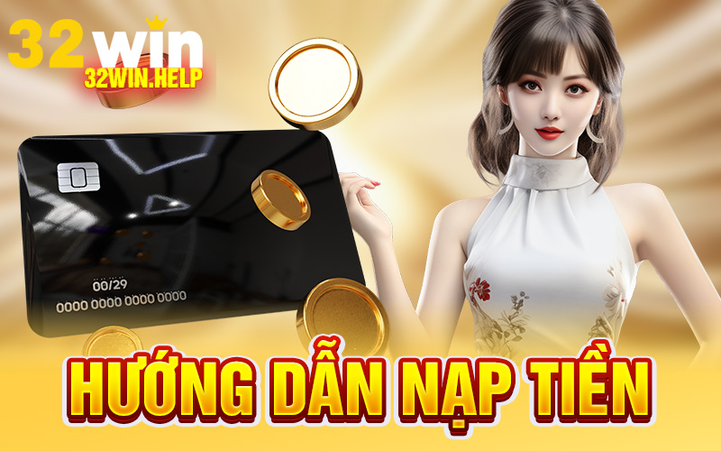 Nạp Tiền 32Win
